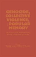 Genocide, Collective Violence, and Popular Memory: The Politics of Remembrance in the Twentieth Century (World Beat Series, No. 1) 0842029826 Book Cover