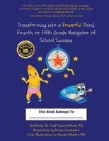 Transforming Into a Powerful Third, Fourth, or Fifth Grade Navigator of School Success B0CGKWHXPN Book Cover