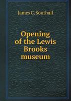 Opening Of The Lewis Brooks Museum At The University Of Virginia, June 27th, 1878: Address On Man's Age In The World, Volume 6... 1378299671 Book Cover