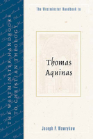 The Westminster Handbook To Thomas Aquinas (Westminster Handbooks to Christian Theology) 0664224695 Book Cover