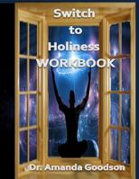 Switch to Holiness Workbook: 12 Actions to be Your Best 0692200878 Book Cover