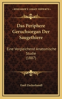 Das Periphere Geruchsorgan Der Saugethiere: Eine Vergleichend Anatomische Studie (1887) 1160371563 Book Cover