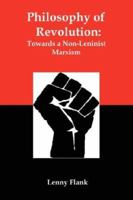 Philosophy of Revolution: Towards a Non-Leninist Marxism 0979181380 Book Cover