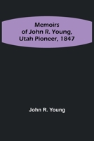 Memoirs of John R. Young, Utah Pioneer, 1847 9357095462 Book Cover