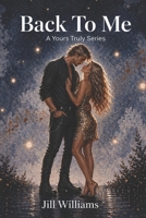 Back To Me: A Rockstar Romance (Yours Truly Series Book 2) B0GPFVV9H6 Book Cover