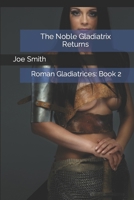 The Noble Gladiatrix Returns B0C51S1TMK Book Cover