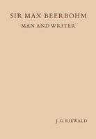 Sir Max Beerbohm, man and writer 9401503141 Book Cover