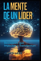 La Mente de un Li´der: Decisiones que Impactan y Transforman (Spanish Edition) B0DPFQ6PNB Book Cover