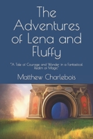 The Adventures of Lena and Fluffy: “A Tale of Courage and Wonder in a Fantastical Realm of Magic" B0C5PG99TT Book Cover
