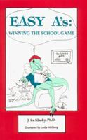 Easy A's: Winning the School Game 0963401165 Book Cover