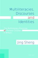 Multiliteracies, Discourses and Identities: The Multiliteracy Practices of Chinese Children in Britain 303431972X Book Cover