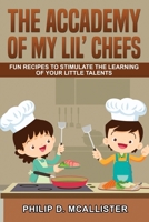 Тhе Academy Of My Lil' Chefs 180334394X Book Cover