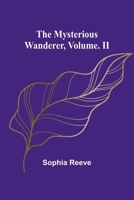 The Mysterious Wanderer, Volume. II 9361470205 Book Cover