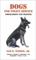 Dogs for Police Service Programming and Training 0398020256 Book Cover