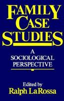 Family Case Studies: A Sociolgical Perspective 0029180104 Book Cover