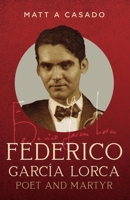 Federico García Lorca: Poet and Martyr B0DQ5ZR2DJ Book Cover