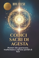Codici Sacri Di Agesta: Numeri che guariscono, trasformano e aprono portali di luce B0FW6DP4N6 Book Cover