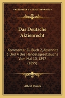 Das Deutsche Aktienrecht: Kommentar Zu Buch 2, Abschnitt 3 Und 4 Des Handelsgesetzbuchs Vom Mai 10, 1897 (1899) 0274124815 Book Cover