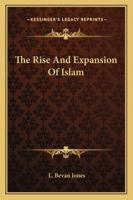 The Rise And Expansion Of Islam 1425473067 Book Cover