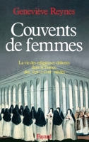 Couvents de femmes: La vie des religieuses cloîtrées dans la France des XVIIe et XVIIIe siècles 2213020183 Book Cover