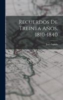 Recuerdos De Treinta Años, 1810-1840 1019306971 Book Cover
