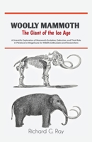 Woolly Mammoth—The Giant of the Ice Age: A Scientific Exploration of Mammoth Evolution, Extinction, and Their Role in Pleistocene Megafauna for ... and Researchers (PREHISTORIC ANIMALS SERIES) B0FBKVBZXQ Book Cover