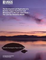 The Development and Application of a Decision Support System for Land Management in the Lake Tahoe Basin? the Land Use Simulation Model 1500375160 Book Cover