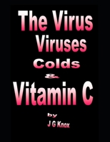 The Virus, Viruses, Colds and Vitamin C B088BDB9S9 Book Cover