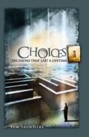 Choices, Decisions That Last A Lifetime 0972889949 Book Cover