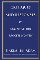 Critiques and Responses to Participatory Process Monism 1069898376 Book Cover