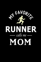My Favorite Runner calls me Mom: Runner Journal, Blank Lined Journal Gift Ideas for Runners (120 pages, Lined, 6x9), Cute Gift for Mom 1671815653 Book Cover