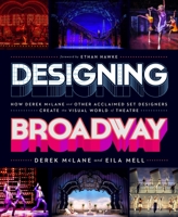 Designing Broadway: How Derek McLane and Other Acclaimed Set Designers Create the Visual World of Theatre 076248036X Book Cover