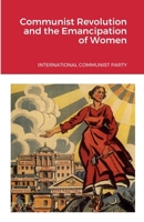 Communist Revolution and the Emancipation of Women 144663602X Book Cover