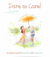 Dare to Care!: A Children's Guide to Kindness and Compassion (Thoughts and Feelings) 1398811211 Book Cover