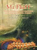 MR Fluff and His Magical Adventures in the Enchanted Forest. 1496983378 Book Cover