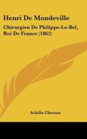 Henri de Mondeville, Chirurgien de Philippe Le Bel 2012980430 Book Cover