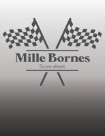 Mille Bornes Score sheet: Scoring Pad For Mille Bornes Players, Score Recording of Keeper Notebook, 100 Sheets, 8.5''x11'' 171346201X Book Cover
