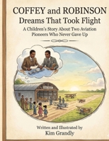 Coffey and Robinson: Dreams That Took Flight (Alaina Tells Black History) B0GV9WSZ28 Book Cover