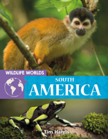 Wildlife Worlds South America 0778776824 Book Cover