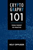 Cryptography 101: From Theory to Practice 1630818461 Book Cover