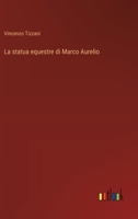 La statua equestre di Marco Aurelio (Italian Edition) 338506029X Book Cover