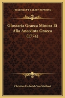 Glossaria Graeca Minora Et Alia Anecdota Graeca (1774) 1166029131 Book Cover