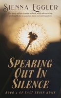 Speaking Out In Silence (Last Train Home) B0GTPVK7Z4 Book Cover