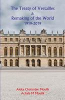 The Treaty of Versailles & Remaking of the World (1919-2019) 1794359680 Book Cover