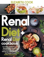 Renal Diet: The Definitive Nutritional Guide To Managing Kidney Disease And Avoid Dialysis With 200 Carefully Selected Low Sodium, B08SMTR3PZ Book Cover