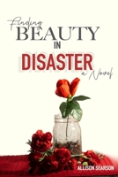 Finding Beauty in Disaster 1734628553 Book Cover