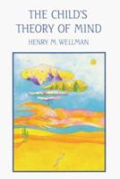 The Child's Theory of Mind (Learning, Development & Conceptual Change) 0262730995 Book Cover