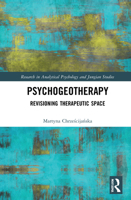 Psychogeotherapy: Revisioning Therapeutic Space 0367681242 Book Cover