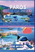 PARÓS GUÍA DE VIAJE 2025: La guía completa para explorar las mejores playas, atracciones, experiencias locales, cultura griega, rico patrimonio cultural y mucho más (Spanish Edition) B0DYXKSW1H Book Cover