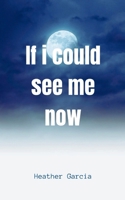 If I could see me now 8196218818 Book Cover